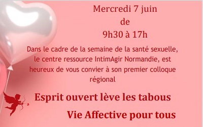 1er colloque régional « Esprit ouvert lève les tabous –  Vie Affective pour tous » mercredi 7 juin 2023 au Domaine de la Baronnie à Bretteville-sur-Odon (14) près de Caen