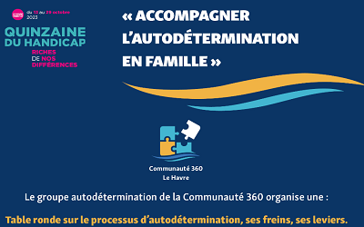 Table ronde sur le thème « Accompagner l’autodétermination en famille » les 20 et 25 octobre 2023 au Havre (76)