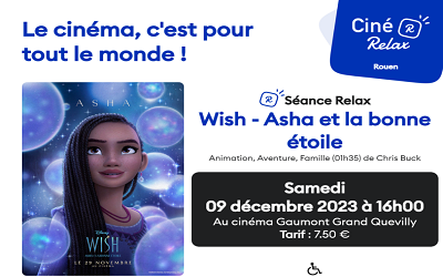 Séance ciné relax Rouen le samedi 9 décembre 2023 à 16h au cinéma Gaumont de Grand Quevilly (76) avec le dessin animé « Wish – Asha et la bonne étoile »