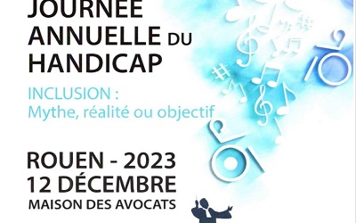 « Inclusion : mythe, réalité ou objectif » – Journée annuelle du handicap le 12 décembre 2023 à la Maison des Avocats à Rouen (76)
