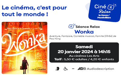 Séance ciné relax accessible et apaisée au Havre (76) le samedi 20 janvier 2024 à 14h15 avec le film « Wonka » (sans publicité et bande-annonce, lumière s’éteignant doucement, son abaissé)