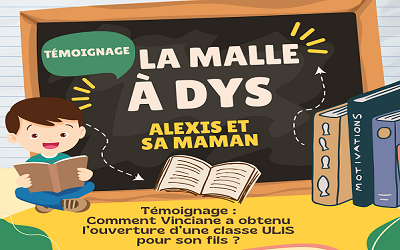 La Malle à Dys le 24 Mai 2024 à 18h, témoignage Alexis et sa Maman  » Comment Vinciane a obtenu l’ouverture d’une classe ULIS pour son fils ? » à Tourlaville (50)