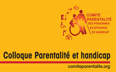 Le Comité « Parentalité des personnes en situation de handicap » organise un Colloque parentalité et handicap « Réalités et perspectives » le 14 Novembre 2024 au Havre (76) dès 9h30