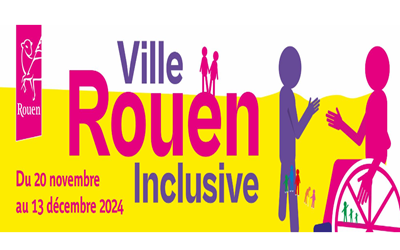 « Rouen Ville Inclusive » de nombreuses animations proposées autour de la Journée internationale du handicap du 20 novembre au 13 décembre 2024 à Rouen (76)