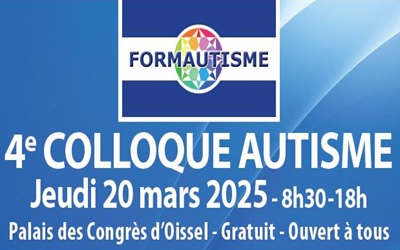 FORMAUTISME vous annonce son 4ème Colloque Autisme le 20 mars 2025 de 8h à 18h à Oissel (76)